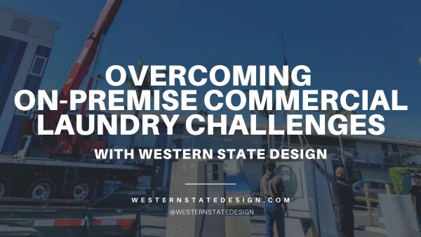 Overcoming On-Premise Commercial Laundry Challenges With Western State Design using cranes & riggings